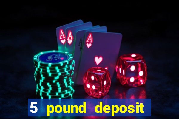 5 pound deposit bingo sites