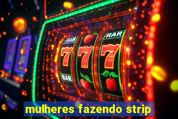 mulheres fazendo strip