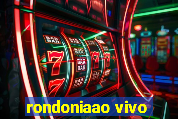 rondoniaao vivo