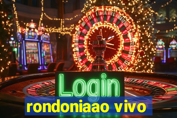 rondoniaao vivo