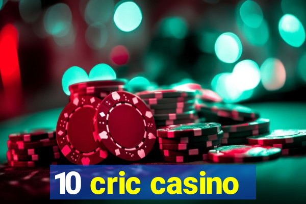 10 cric casino