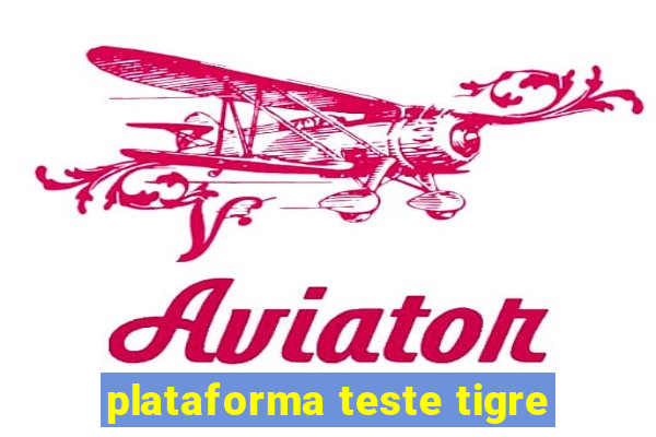 plataforma teste tigre