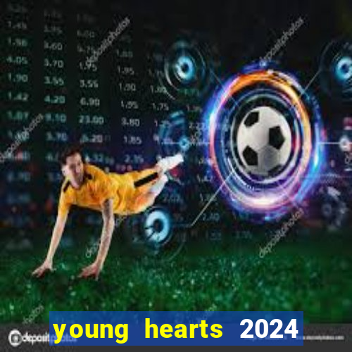 young hearts 2024 assistir online