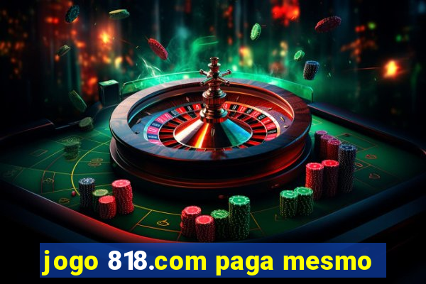 jogo 818.com paga mesmo