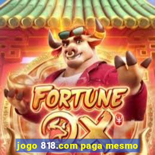 jogo 818.com paga mesmo