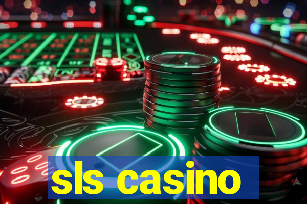 sls casino