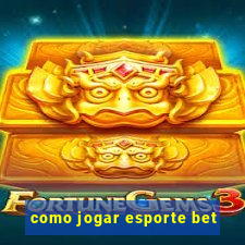 como jogar esporte bet