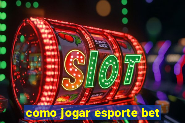 como jogar esporte bet