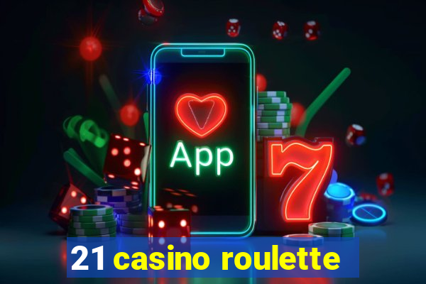 21 casino roulette