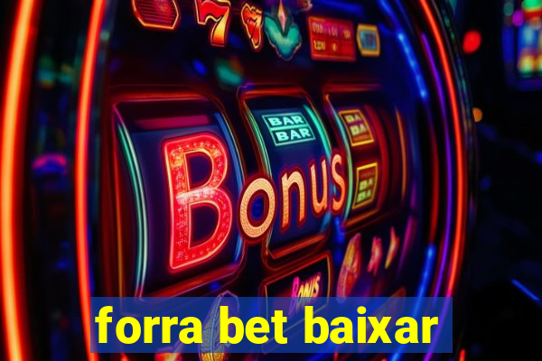 forra bet baixar