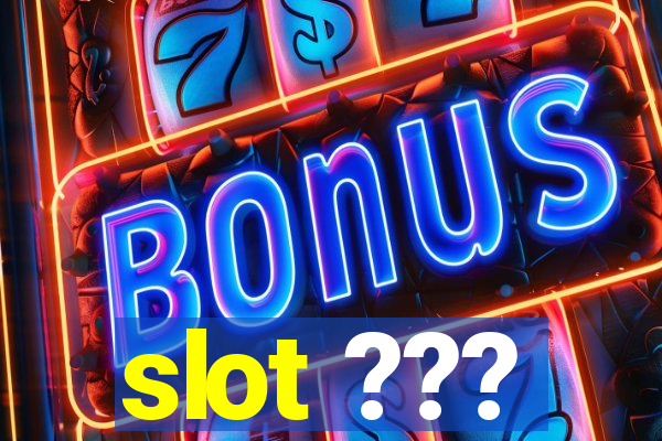 slot ???