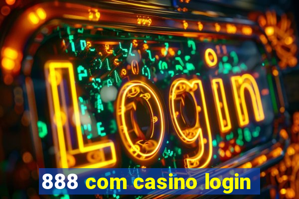 888 com casino login