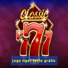 jogo tiger teste grátis