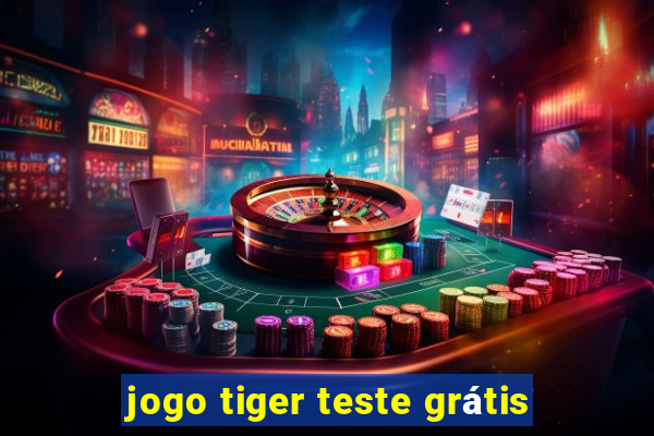 jogo tiger teste grátis