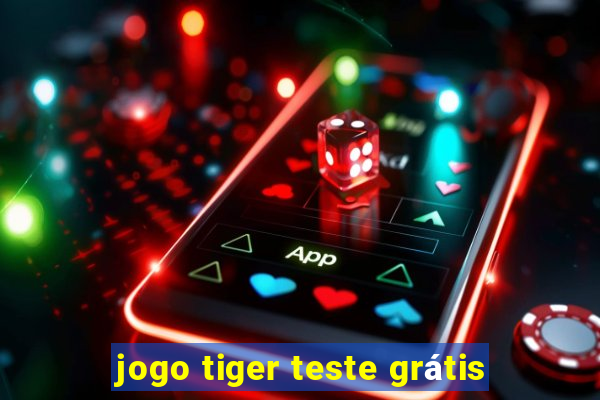 jogo tiger teste grátis