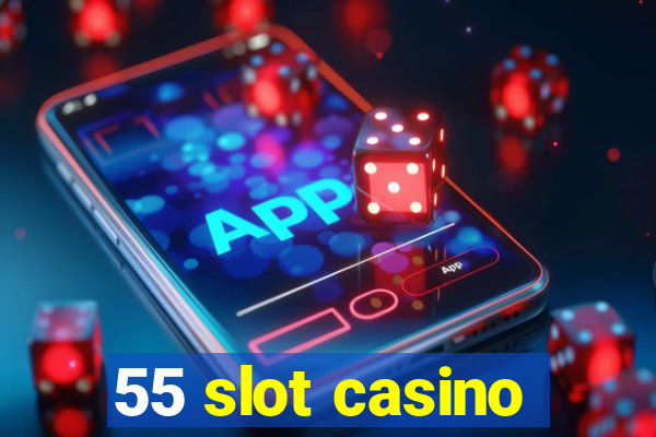 55 slot casino