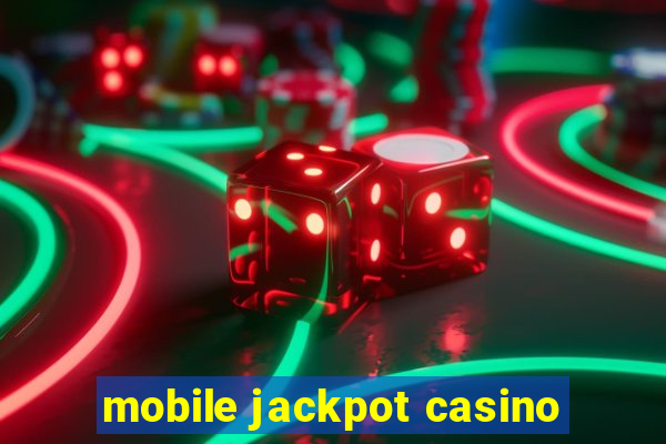 mobile jackpot casino