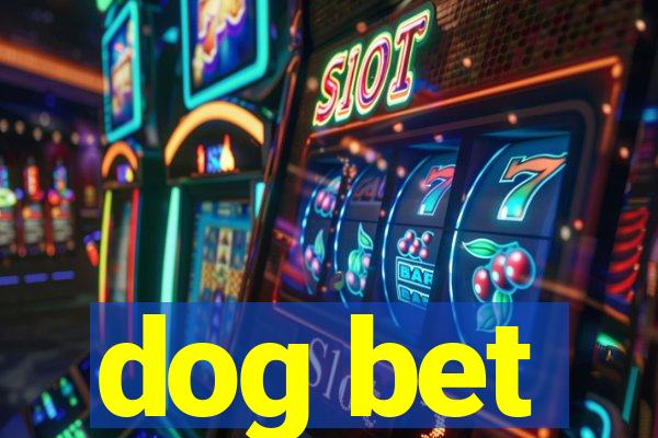 dog bet