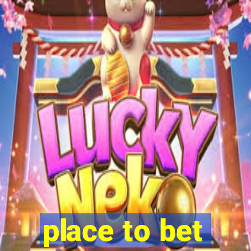 place to bet