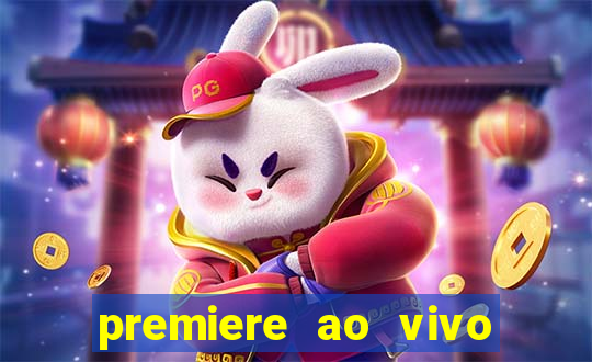 premiere ao vivo hoje gratis