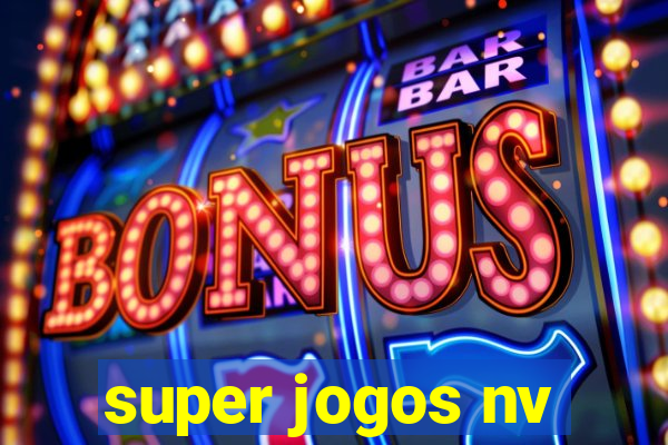 super jogos nv