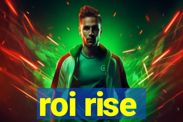 roi rise