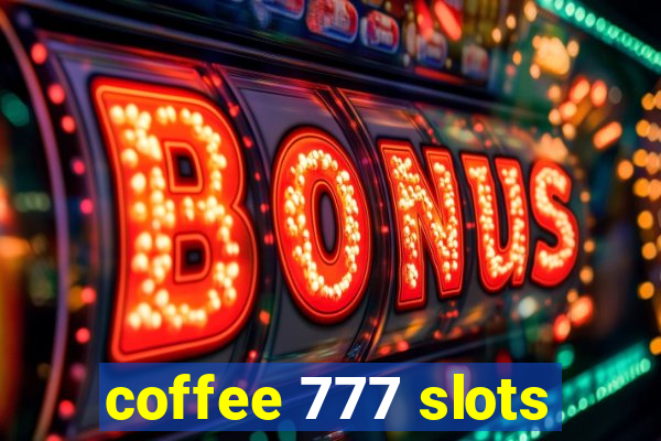 coffee 777 slots