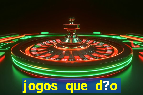 jogos que d?o dinheiro de gra?a