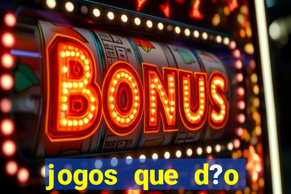 jogos que d?o dinheiro de gra?a