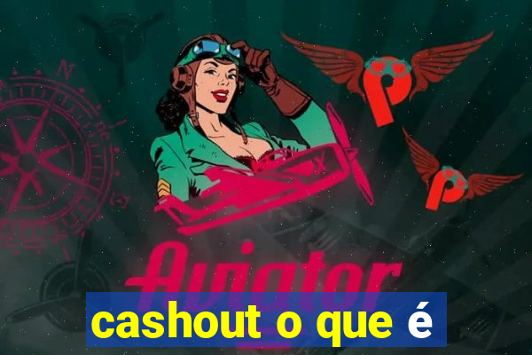 cashout o que é