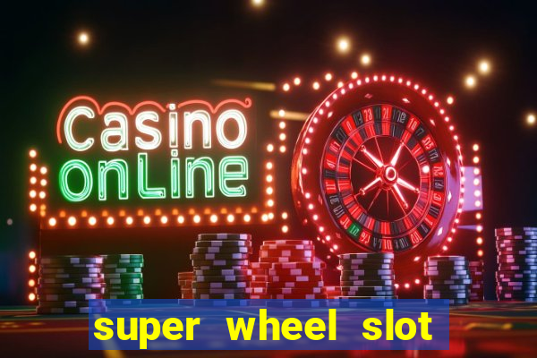 super wheel slot free play