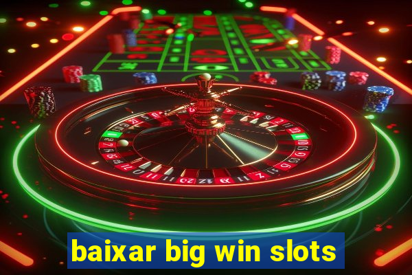 baixar big win slots