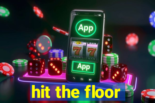 hit the floor