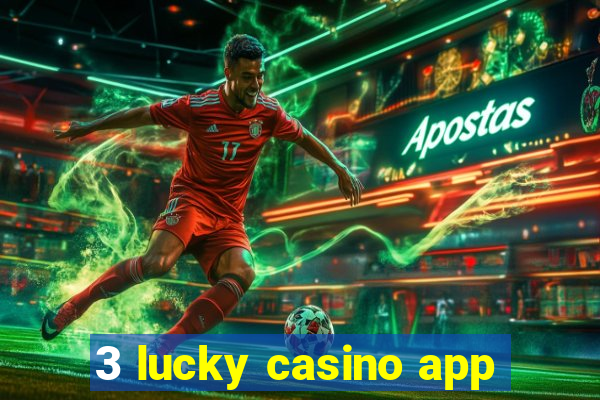 3 lucky casino app