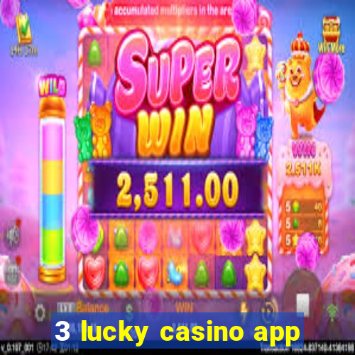 3 lucky casino app