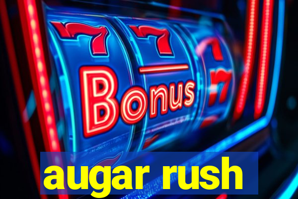 augar rush