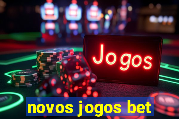 novos jogos bet