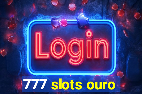 777 slots ouro