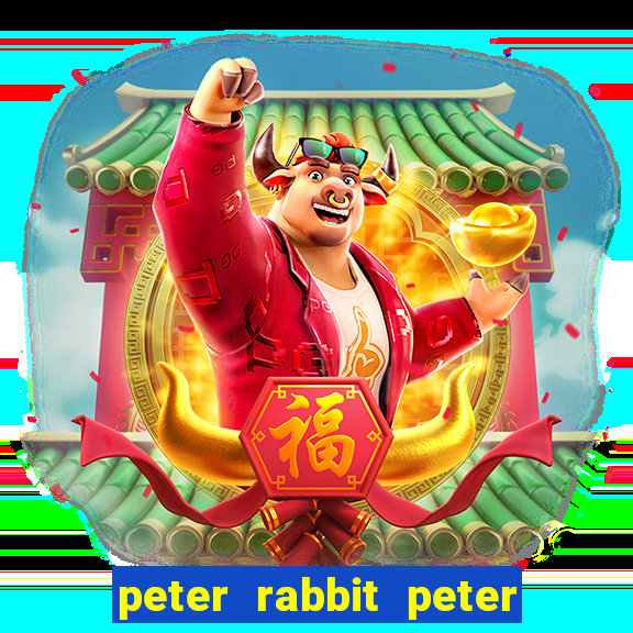 peter rabbit peter rabbit peter rabbit