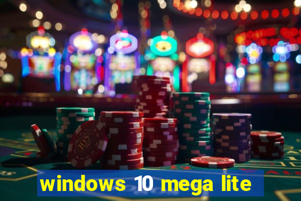 windows 10 mega lite