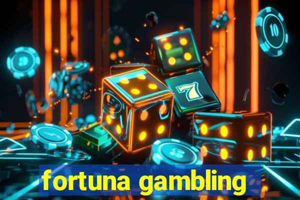 fortuna gambling