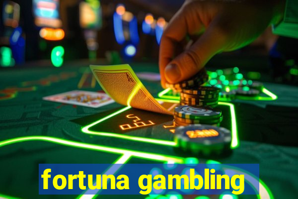 fortuna gambling