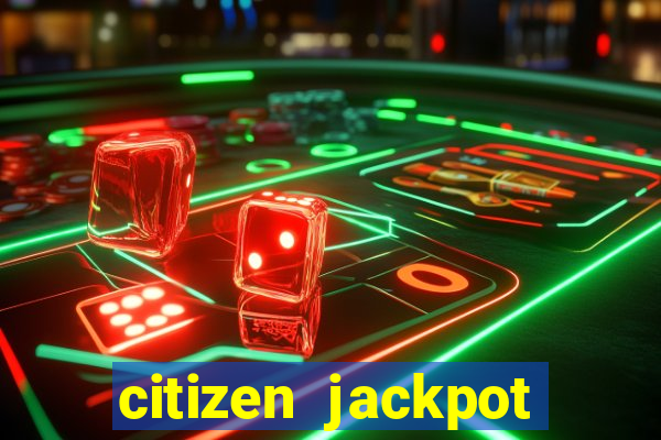 citizen jackpot slots machine