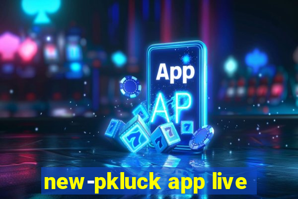 new-pkluck app live