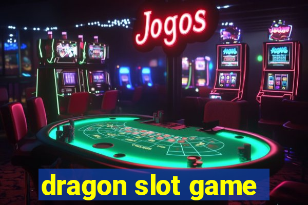 dragon slot game