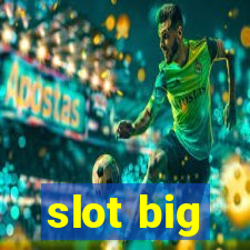 slot big