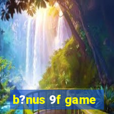 b?nus 9f game