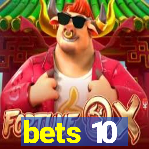 bets 10