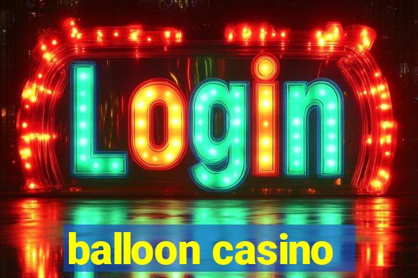 balloon casino