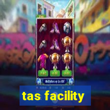 tas facility